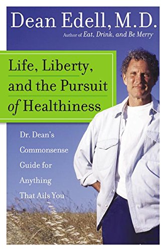 cover image LIFE, LIBERTY, AND THE PURSUIT OF HEALTHINESS: Dr. Dean's Commonsense Guide for Anything That Ails You