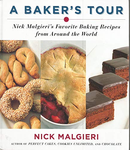cover image A Baker's Tour: Nick Malgieri's Favorite Baking Recipes from Around the World