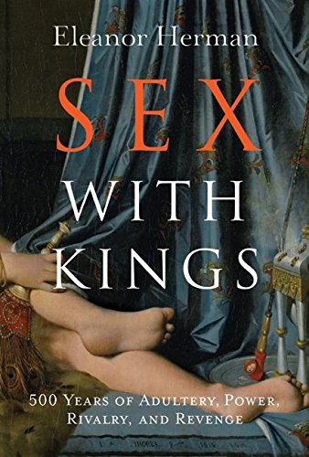 cover image SEX WITH KINGS: 500 Years of Adultery, Power, Rivalry, and Revenge