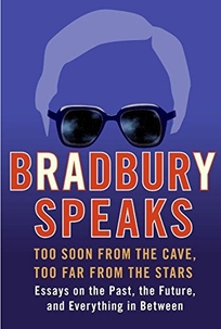 Bradbury Speaks: Too Soon from the Cave