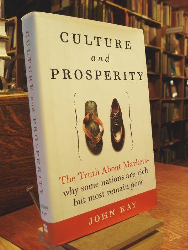 cover image CULTURE AND PROSPERITY: The Truth About Markets—Why Some Nations Are Rich but Most Remain Poor