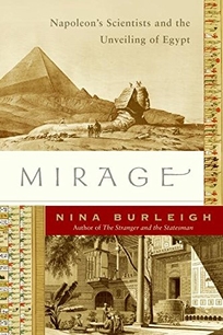 Mirage: Napoleon’s Scientists and the Unveiling of Egypt