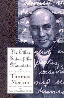 The Other Side of the Mountain: The Journals of Thomas Merton Volume 7:1967-1968