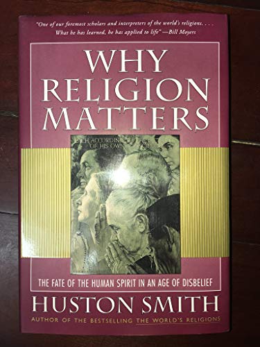 cover image Why Religion Matters: The Fate of the Human Spirit in an Age of Disbelief