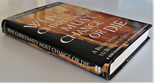 cover image Why Christianity Must Change or Die: A Bishop Speaks to Believers in Exile: A New Reformation of the Church's Faith and Practice