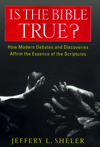 cover image Is the Bible True?: How Modern Debates and Discoveries Affirm the Essence of the Scriptures