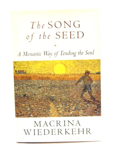 cover image The Song of the Seed: A Monastic Way of Tending the Soul