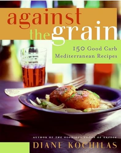 cover image Against the Grain: 150 Good Carb Mediterranean Recipes