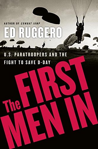 cover image The First Men In: U.S. Paratroopers and the Fight to Save D-Day