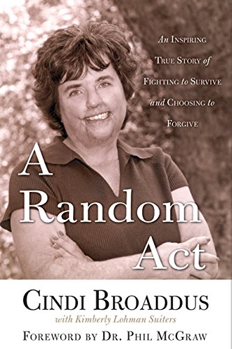 cover image A RANDOM ACT: An Inspiring True Story of Fighting to Survive and Choosing to Forgive
