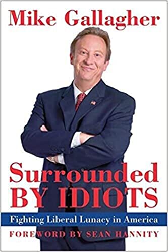 cover image Surrounded by Idiots: Fighting Liberal Lunacy in America