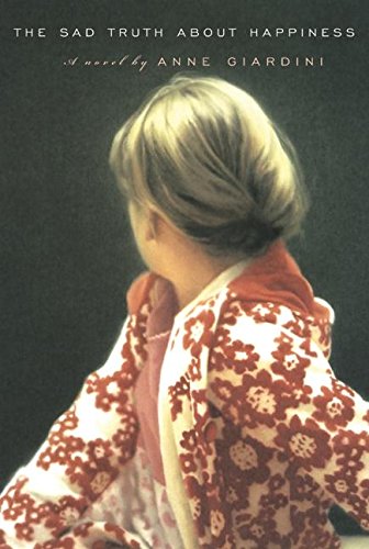 cover image THE SAD TRUTH ABOUT HAPPINESS