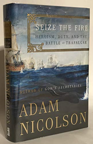 cover image Seize the Fire: Heroism, Duty, and the Battle of Trafalgar