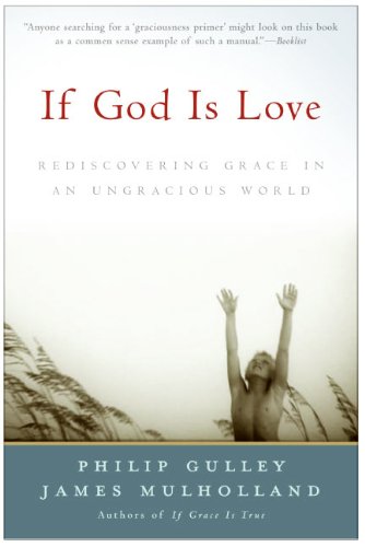 cover image IF GOD IS LOVE: Rediscovering Grace in an Ungracious World