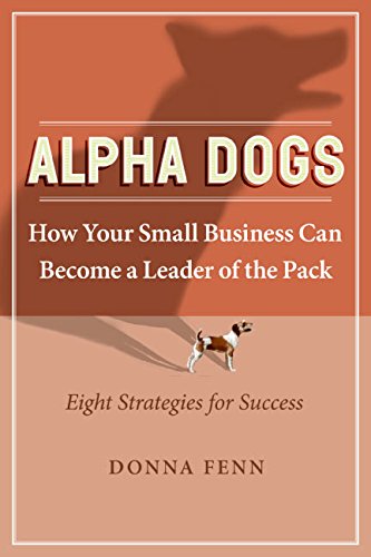 cover image Alpha Dogs: How Your Small Business Can Become a Leader of the Pack