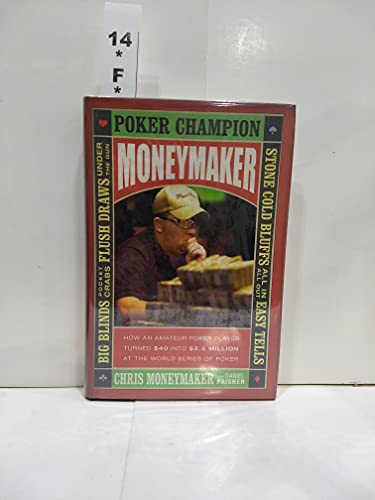 cover image MONEYMAKER: How an Amateur Poker Player Turned $40 into $2.5 Million at the World Series of Poker