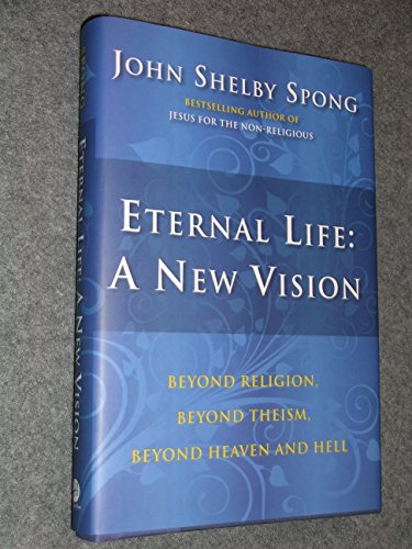 cover image Eternal Life: A New Vision: Beyond Religion, Beyond Theism, Beyond Heaven and Hell