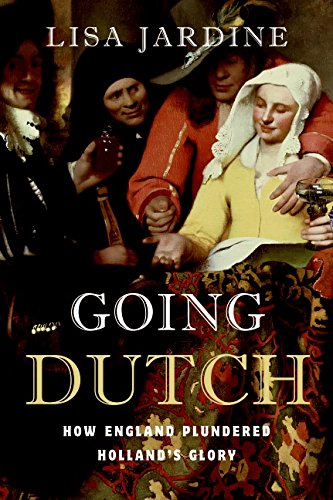 cover image Going Dutch: How England Plundered Holland's Glory