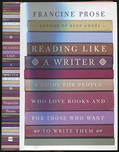 cover image Reading Like a Writer: A Guide for People Who Love Books and for Those Who Want to Write Them