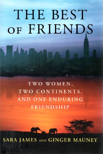 cover image The Best of Friends: Two Women, Two Continents, and One Enduring Friendship