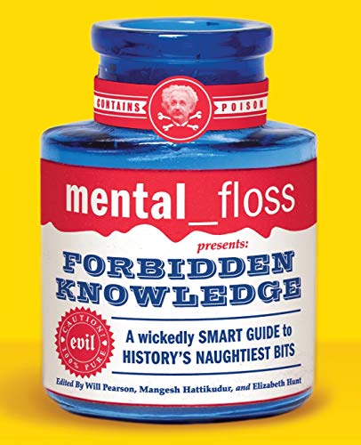 cover image Mental Floss Presents Forbidden Knowledge: A Wickedly Smart Guide to History's Naughtiest Bits