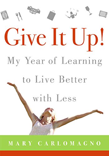 cover image Give It Up: My Year of Learning to Live Better with Less