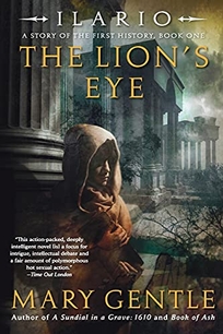 Ilario: The Lion's Eye: A Story of the First History