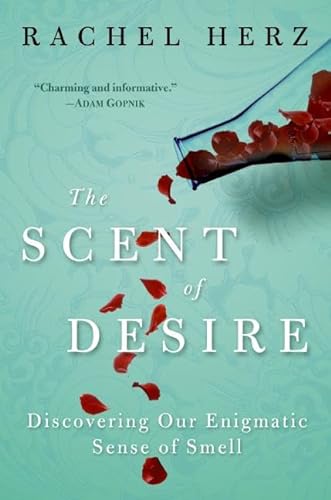 cover image The Scent of Desire: Discovering Our Enigmatic Sense of Smell