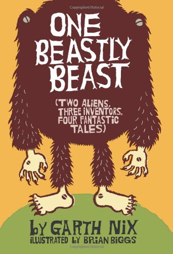 cover image One Beastly Beast (Two Aliens, Three Inventors, Four Fantastic Tales)
