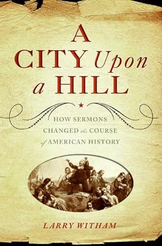 cover image A City Upon a Hill: How the Sermon Changed the Course of American History