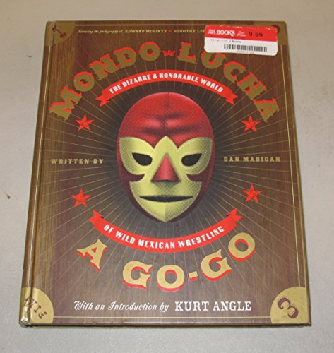 cover image Mondo Lucha a Go-Go: The Bizarre and Honorable World of Mexican Wrestling