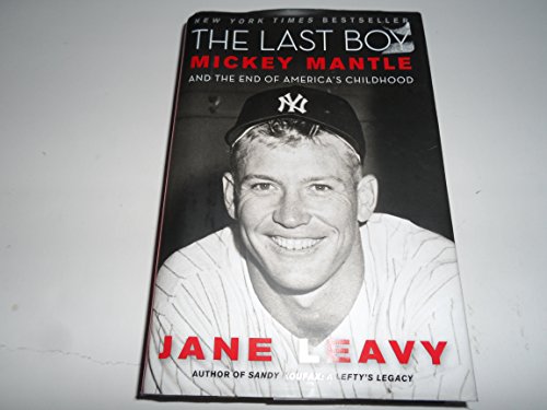 cover image The Last Boy: Mickey Mantle and the End of America's Childhood
