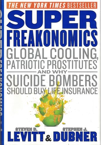 cover image Superfreakonomics: Global Cooling, Patriotic Prostitutes and Why Suicide Bombers Should Buy Life Insurance