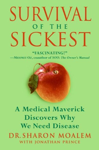 cover image Survival of the Sickest: A Medical Maverick Discovers Why We Need Disease