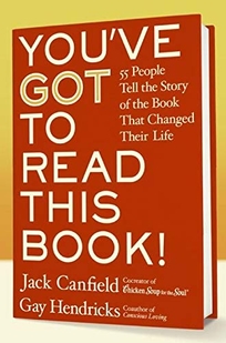 You've Got to Read This Book: 55 People Tell the Story of the Book That Changed Their Life