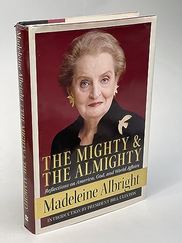 cover image The Mighty and the Almighty: Reflections on America, God, and World Affairs