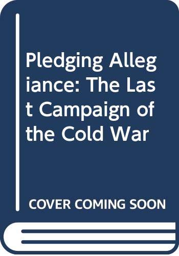 cover image Pledging Allegiance: The Last Campaign of the Cold War