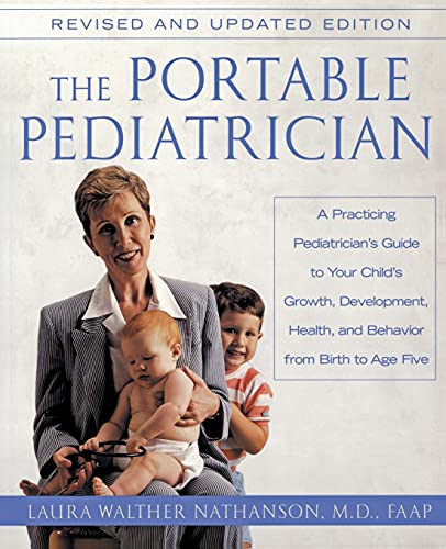 cover image The Portable Pediatrician, Second Edition: A Practicing Pediatrician's Guide to Your Child's Growth, Development, Health, and Behavior from Birth to A