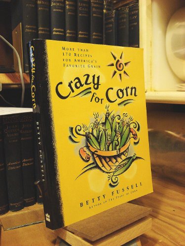cover image Crazy for Corn: More Than 170 Recipes for America's Favorite Grain