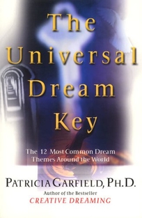 THE UNIVERSAL DREAM KEY: The 12 Most Common Dream Themes Around the World