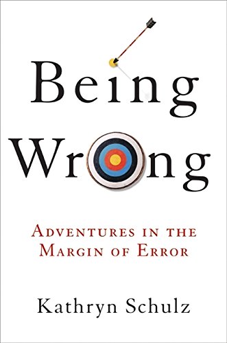 cover image Being Wrong: Adventures in the Margin of Error