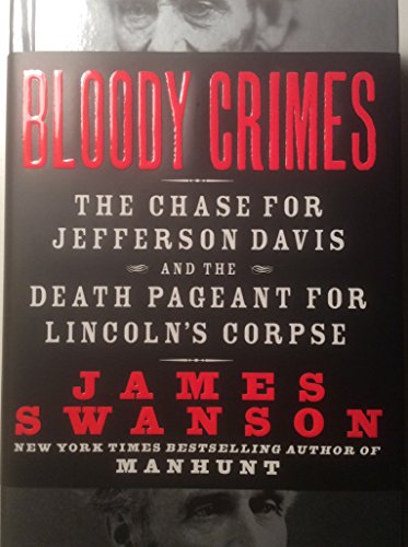 cover image Bloody Crimes: The Chase for Jefferson Davis and the Death Pageant for Lincoln's Corpse