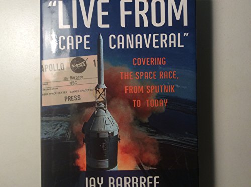 cover image “Live from Cape Canaveral”: Covering the Space Race, from Sputnik to Today