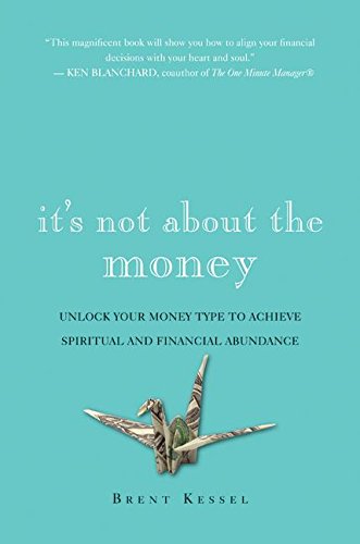 cover image It’s Not About the Money: Unlock Your Money Type to Achieve Spiritual and Financial Abundance