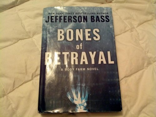 cover image Bones of Betrayal: A Body Farm Novel