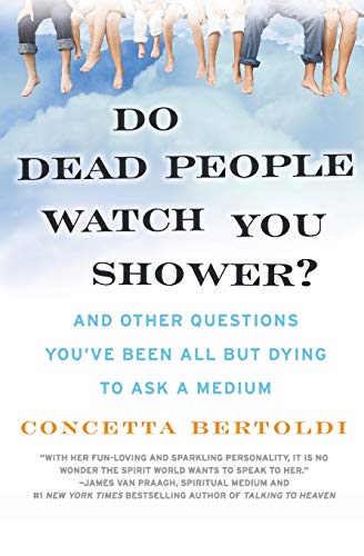 cover image Do Dead People Watch You Shower?: And Other Questions You've Been All But Dying to Ask a Medium