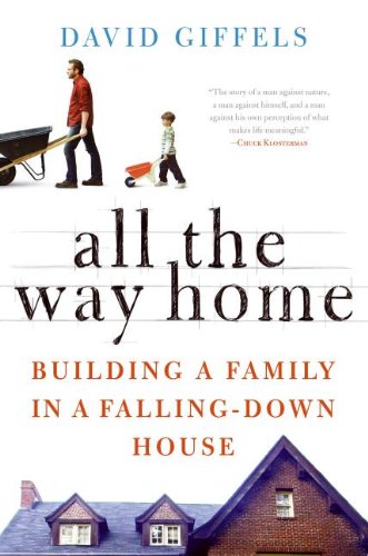 cover image All the Way Home: Building a Family in a Falling-Down House