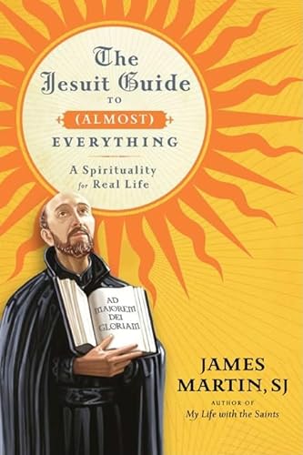 cover image The Jesuit Guide to (Almost) Everything: A Spirituality for Real Life