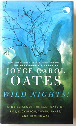 cover image Wild Nights! Stories About the Last Days of Poe, Dickinson, Twain, James and Hemingway