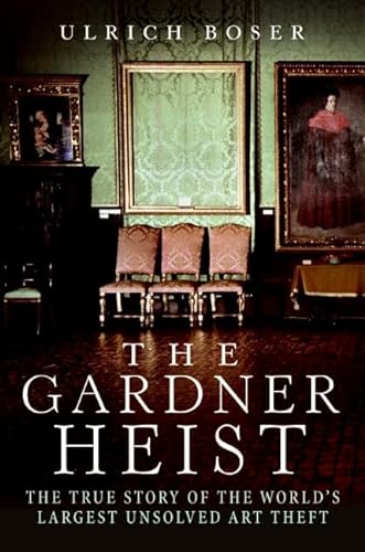 cover image The Gardner Heist: The True Story of the World’s Largest Unsolved Art Theft